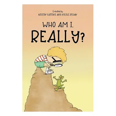 Who Am I, Really? - Gattens, Kristin a Regan, Nicole