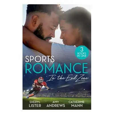 Sports Romance: In The End Zone - Lister, Sheryl a Andrews, Amy a Mann, Catherine