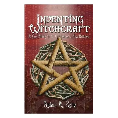 Inventing Witchcraft - Kelly, Aidan a