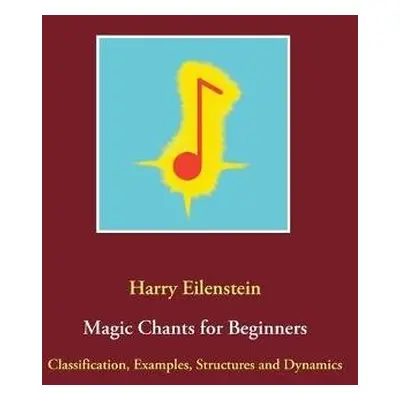 Magic Chants for Beginners - Eilenstein, Harry