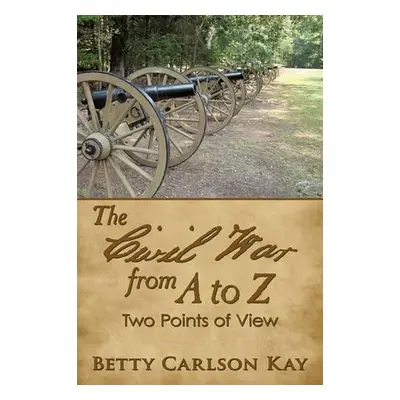 Civil War from A to Z - Kay, Betty Carlson