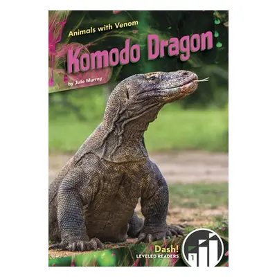 Animals with Venom: Komodo Dragon - Murray, Julie