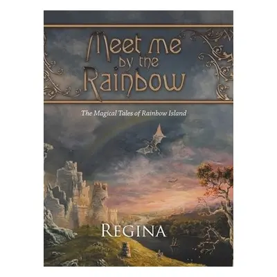 Meet Me by the Rainbow - Regina