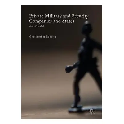 Private Military and Security Companies and States - Spearin, Christopher