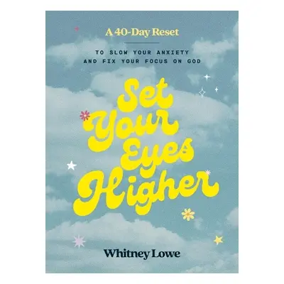 Set Your Eyes Higher - Lowe, Whitney