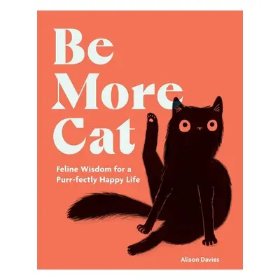 Be More Cat - Davies, Alison