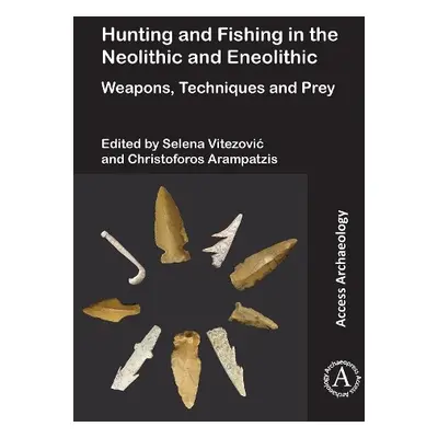 Hunting and Fishing in the Neolithic and Eneolithic