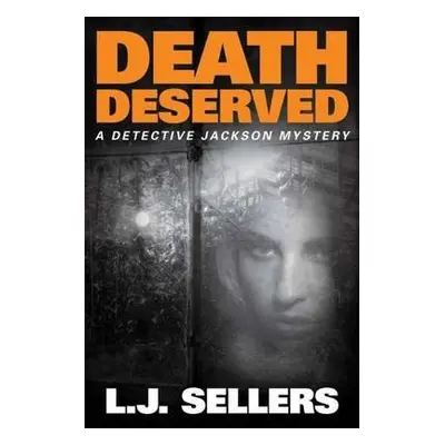 Death Deserved - Sellers, L.J.