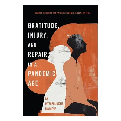 Gratitude, Injury, and Repair in a Pandemic Age