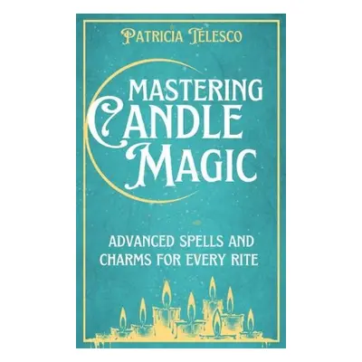 Mastering Candle Magic - Telesco, Patricia (Patricia Telesco)