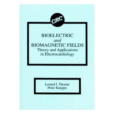 Bioelectric and Biomagnetic Fields - Titomir, Leonid I. a Kneppo, Peter