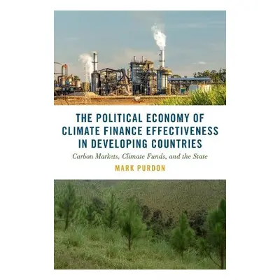 Political Economy of Climate Finance Effectiveness in Developing Countries - Purdon, Mark (Assoc