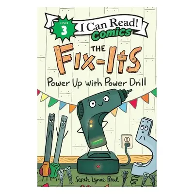 Fix-Its: Power Up with Power Drill - Reul, Sarah Lynne