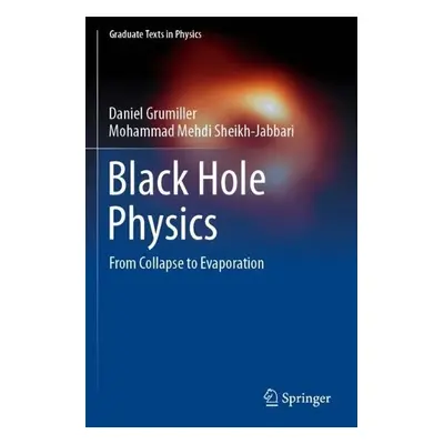 Black Hole Physics - Grumiller, Daniel a Sheikh-Jabbari, Mohammad Mehdi