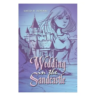 Wedding in the Sandcastle - Rohani, Sayed H.