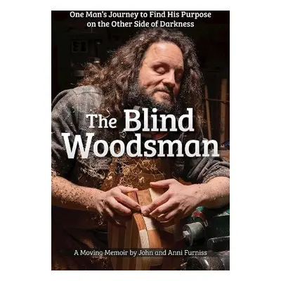 Blind Woodsman - Furniss, John a Furniss, Anni