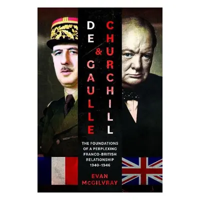 De Gaulle and Churchill - McGilvray, Evan