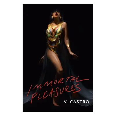 Immortal Pleasures - Castro, V.