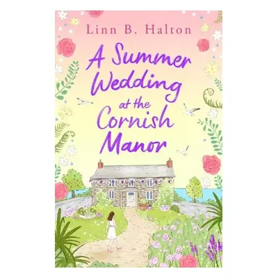 Summer Wedding at the Cornish Manor - Halton, Linn B.