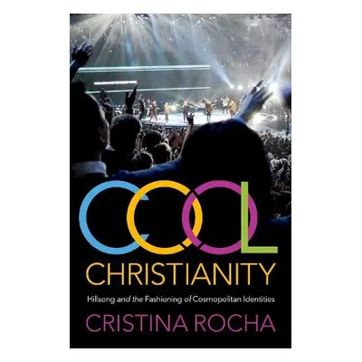 Cool Christianity - Rocha, Cristina (Professor of Anthropology, Professor of Anthropology, Weste