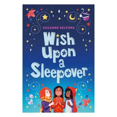 Wish Upon a Sleepover - Selfors, Suzanne