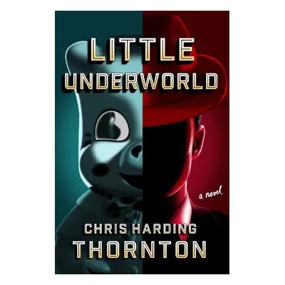 Little Underworld - Thornton, Chris Harding