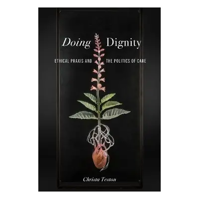 Doing Dignity - Teston, Christa (Vice Chair, Rhetoric, Composition a Literacy Program, The Ohi