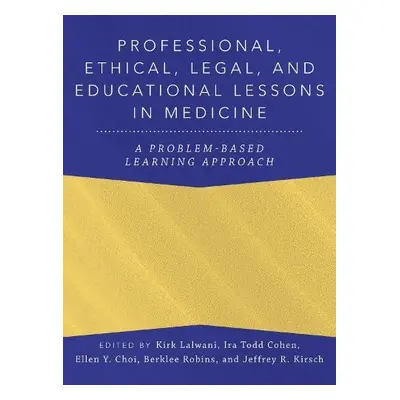 Professional, Ethical, Legal, and Educational Lessons in Medicine