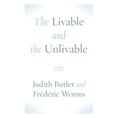 The Livable and the Unlivable - Butler, Judith a Worms, Frederic