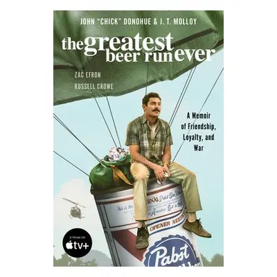 Greatest Beer Run Ever [Movie Tie-In] - Donohue, John "Chick" a Molloy, J. T.