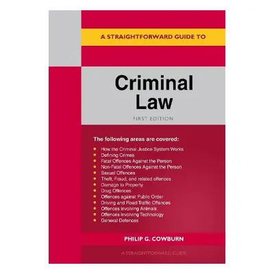 Straightforward Guide to Criminal Law - Cowburn, Philip G