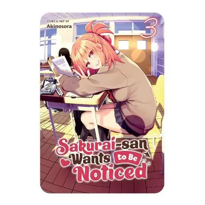 Sakurai-san Wants to Be Noticed Vol. 3 - Akinosora