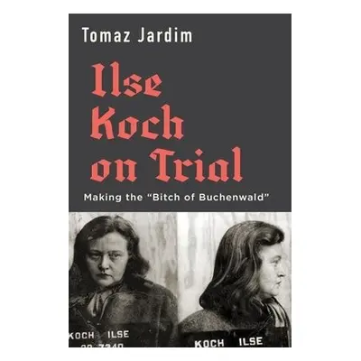 Ilse Koch on Trial - Jardim, Tomaz