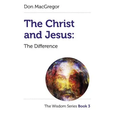 Christ and Jesus, The: The Difference - MacGregor, Don