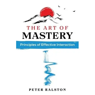 Art of Mastery - Ralston, Peter