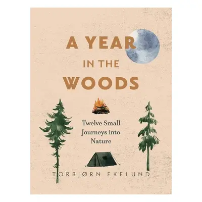 Year in the Woods - Ekelund, Torbjrn