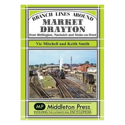 Branch Lines Around Market Drayton - Mitchell, Vic a Smith, Keith