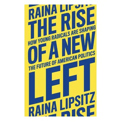 The Rise of a New Left - Lipsitz, Raina