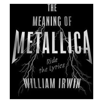 Meaning of Metallica - Irwin, William