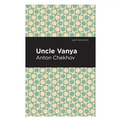 Uncle Vanya - Chekhov, Anton