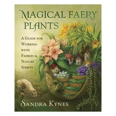 Magical Faery Plants - Kynes, Sandra