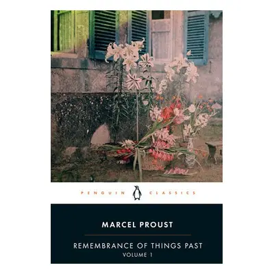 Remembrance of Things Past: Volume 1 - Proust, Marcel