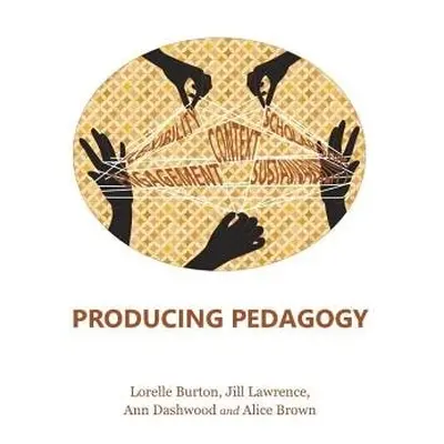 Producing Pedagogy - Burton, Lorelle a Dashwood, Ann a Lawrence, Jill