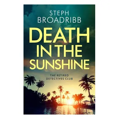 Death in the Sunshine - Broadribb, Steph