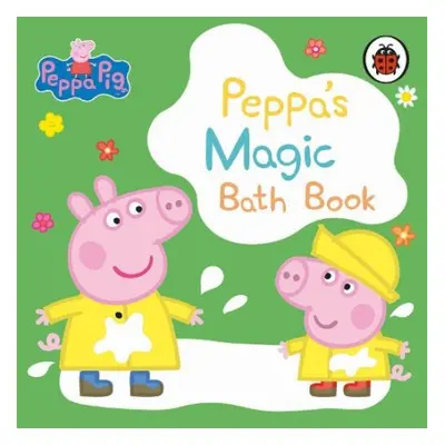 Peppa Pig: Peppa's Magic Bath Book - Peppa Pig