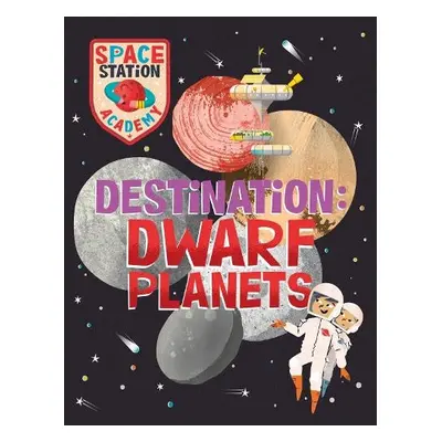 Space Station Academy: Destination Dwarf Planets - Spray, Sally