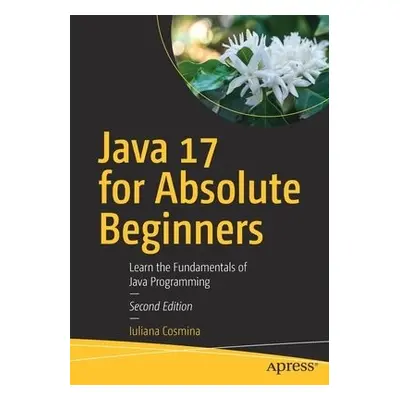 Java 17 for Absolute Beginners - Cosmina, Iuliana