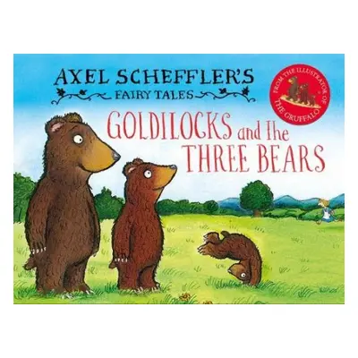 Axel Scheffler's Fairy Tales: Goldilocks and the Three Bears - Scheffler, Axel