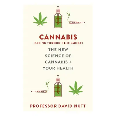 Cannabis (seeing through the smoke) - Nutt, Professor David