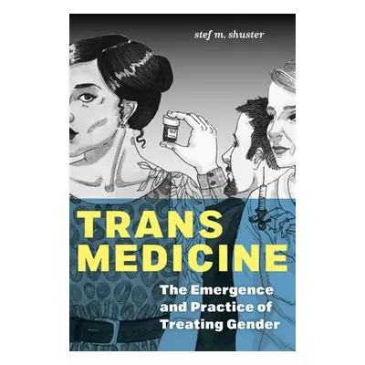 Trans Medicine - shuster, stef m.